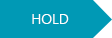 HOLD